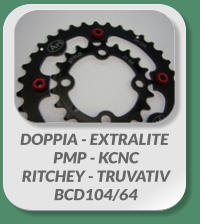 DOPPIA - EXTRALITE   PMP - KCNC  RITCHEY - TRUVATIV  BCD104/64