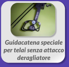 Guidacatena speciale  per telai senza attacco  deragliatore