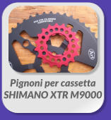 Pignoni per cassetta  SHIMANO XTR M9000