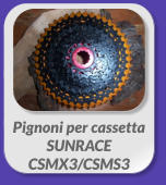 Pignoni per cassetta  SUNRACE  CSMX3/CSMS3