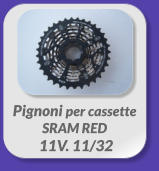 Pignoni per cassette  SRAM RED  11V. 11/32