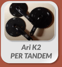 Ari K2 PER TANDEM
