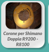 Corone per Shimano Doppia R9200 - R8100