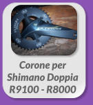 Corone per  Shimano Doppia  R9100 - R8000
