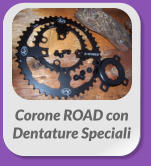 Corone ROAD con  Dentature Speciali