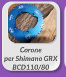 Corone  per Shimano GRX BCD110/80