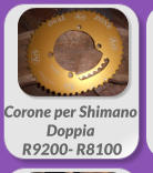 Corone per Shimano Doppia  R9200- R8100