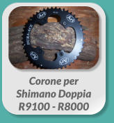 Corone per  Shimano Doppia  R9100 - R8000