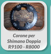 Corone per  Shimano Doppia  R9100 - R8000