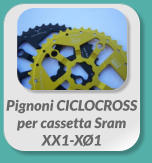 Pignoni CICLOCROSS per cassetta Sram  XX1-XØ1