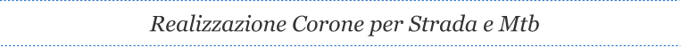 Realizzazione Corone per Strada e Mtb