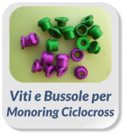 Viti e Bussole per  Monoring Ciclocross
