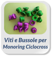 Viti e Bussole per  Monoring Ciclocross