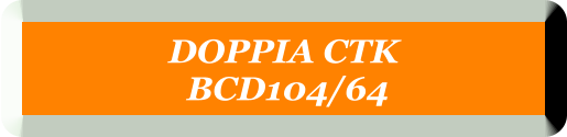 DOPPIA CTK  BCD104/64