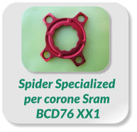 Spider Specialized  per corone Sram  BCD76 XX1