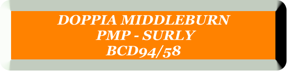 DOPPIA MIDDLEBURN   PMP - SURLY  BCD94/58