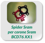 Spider Sram  per corone Sram  BCD76 XX1
