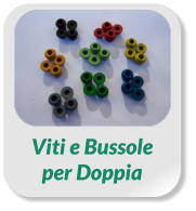 Viti e Bussole  per Doppia