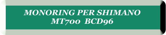 MONORING PER SHIMANO  MT700  BCD96