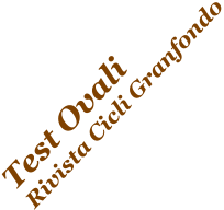 Test Ovali  Rivista Cicli Granfondo