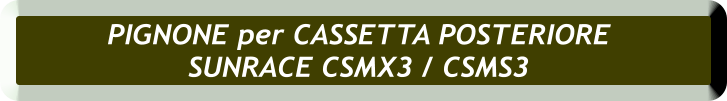 PIGNONE per CASSETTA POSTERIORE  SUNRACE CSMX3 / CSMS3