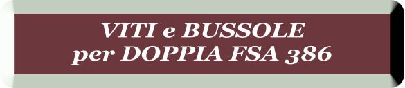 VITI e BUSSOLE  per DOPPIA FSA 386