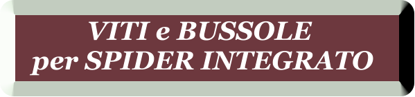 VITI e BUSSOLE  per SPIDER INTEGRATO