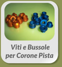 Viti e Bussole  per Corone Pista