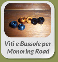 Viti e Bussole per  Monoring Road